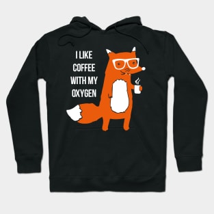 I Like Coffee With My Oxygen Hoodie